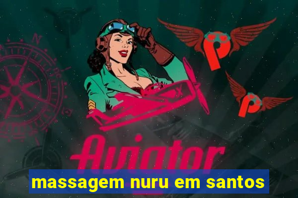 massagem nuru em santos